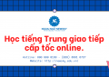 Học tiếng Trung giao tiếp cấp tốc online