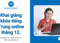 Khai giảng khóa tiếng Trung online tháng 12.
