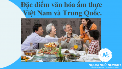 Đặc điểm văn hóa ẩm thực Việt Nam và Trung Quốc.