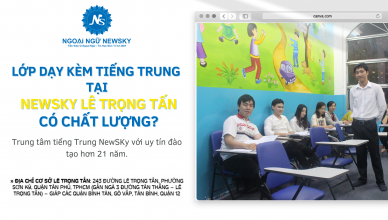 Lớp dạy kèm tiếng Trung tại NewSky Lê Trọng Tấn có chất lượng