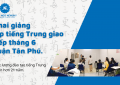 Khai giảng lớp tiếng Trung giao tiếp tháng 6 quận Tân Phú