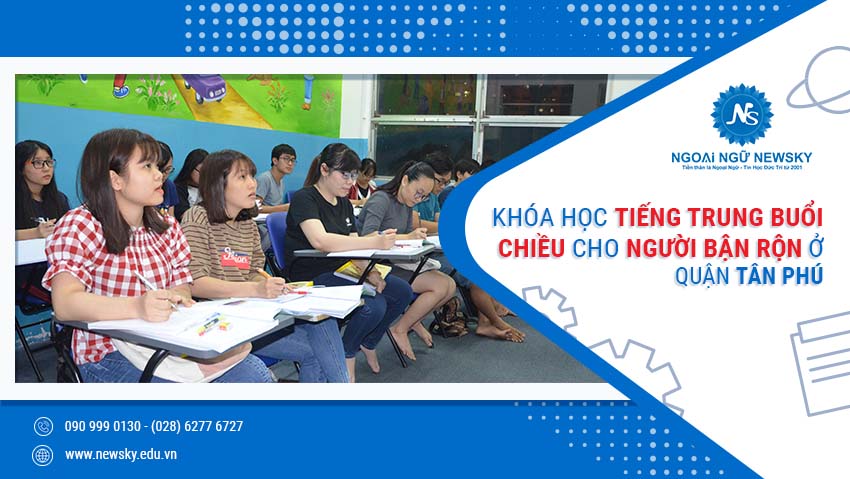 <center>Khóa học tiếng Trung buổi chiều cho người bận rộn ở quận Tân Phú</center>