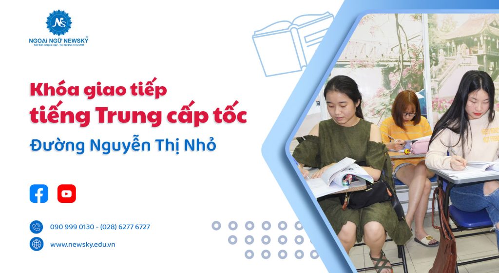 </center>Khóa giao tiếp tiếng Trung cấp tốc đường Nguyễn Thị Nhỏ</center>