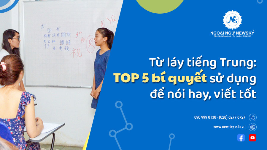 </center>Từ láy tiếng Trung: TOP 5 bí quyết sử dụng để nói hay, viết tốt</center>