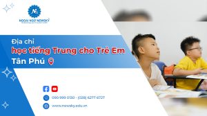 dia-chi-hoc-tieng-trung-cho-tre-em-uy-tin-tan-phu